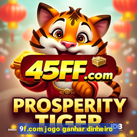 9f.com jogo ganhar dinheiro